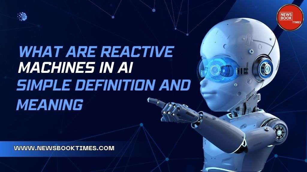 What Are Reactive Machines in AI